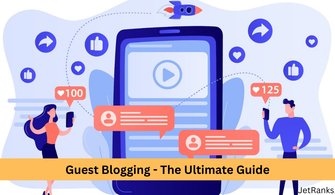 Guest Blogging – The Ultimate Guide