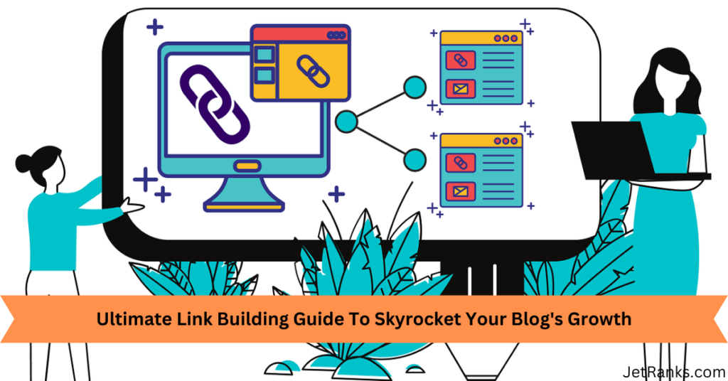 Link Building to Skyrocket Your Blog's Growth