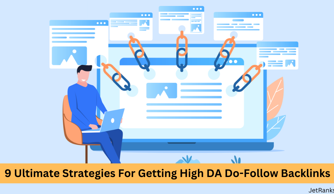 9 Ultimate Strategies For Getting High DA Do-Follow Backlinks