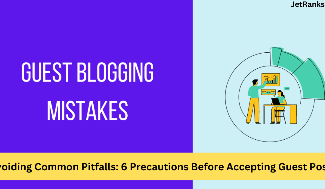 6 Precautions Before Accepting Guest Posts