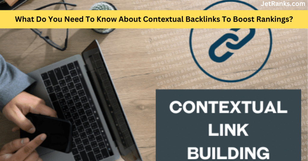 Contextual Backlinks To Boost Rankings