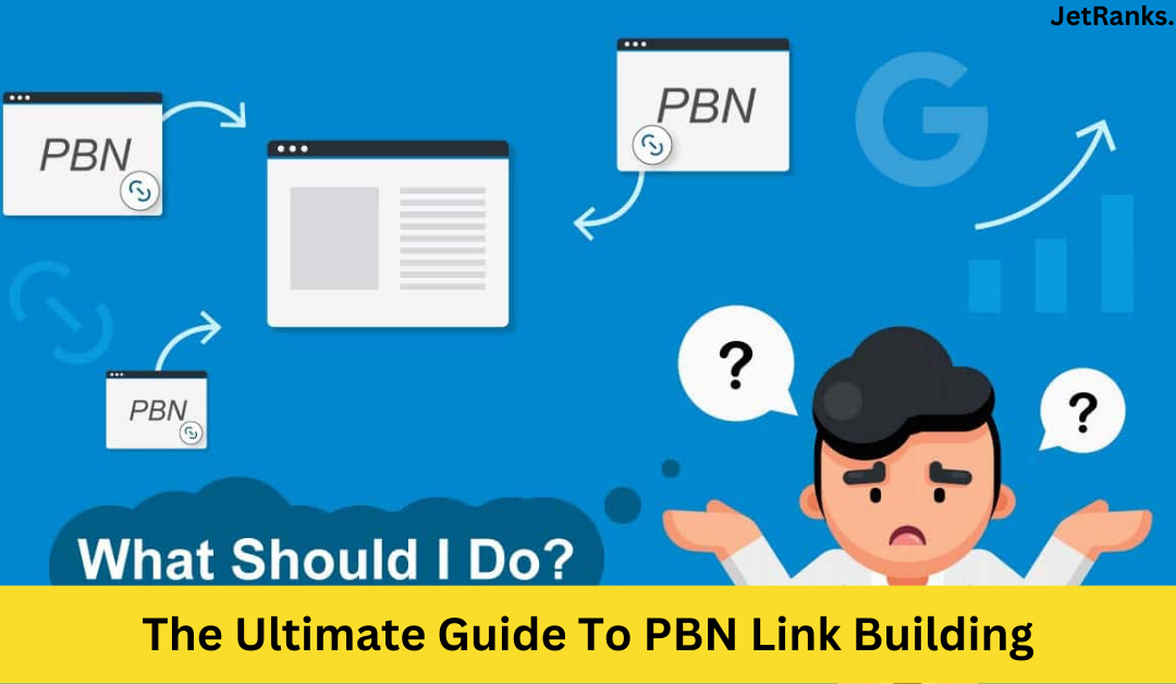 The Ultimate Guide To PBN Link Building For Improved Website Ranking