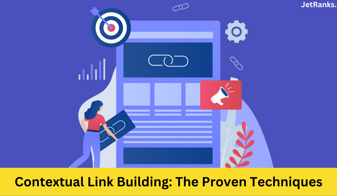 Contextual Link Building: The Proven Techniques For Dominating Google Rankings