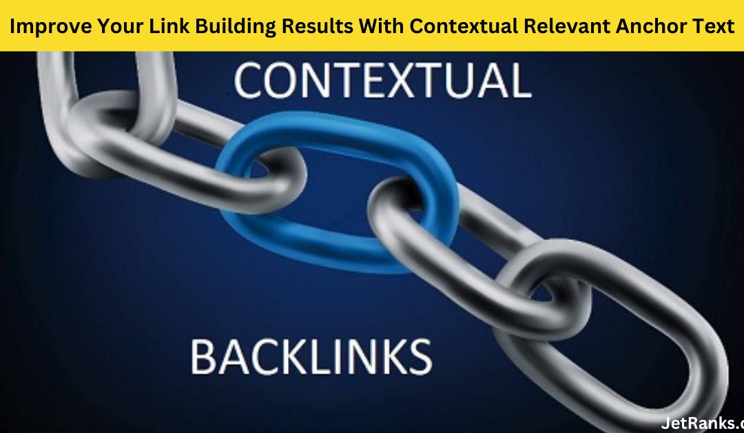 Improve Your Link Building Results With Contextual Relevant Anchor Text